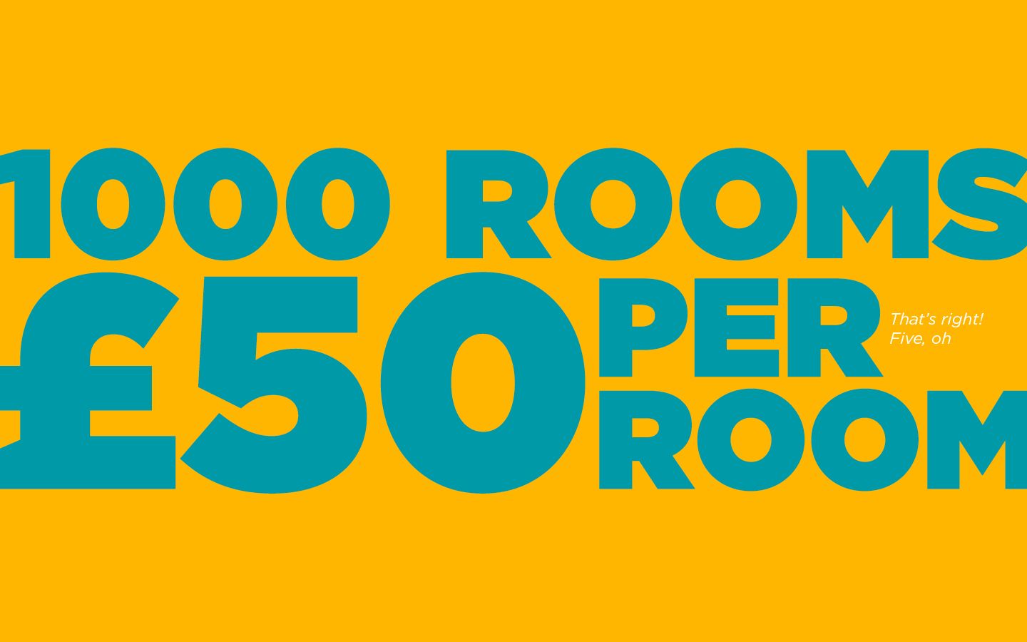 1000 rooms for £50 per room